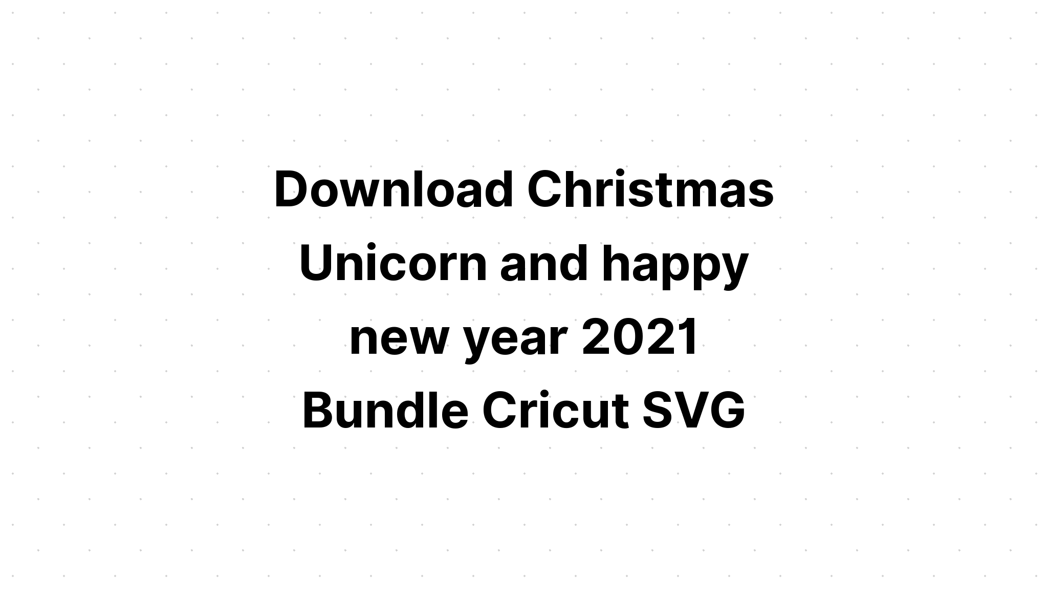 Download Holiday Unicorn Svg Bundle SVG File